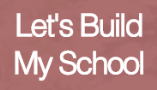 LET'S BUILD MY SCHOOL